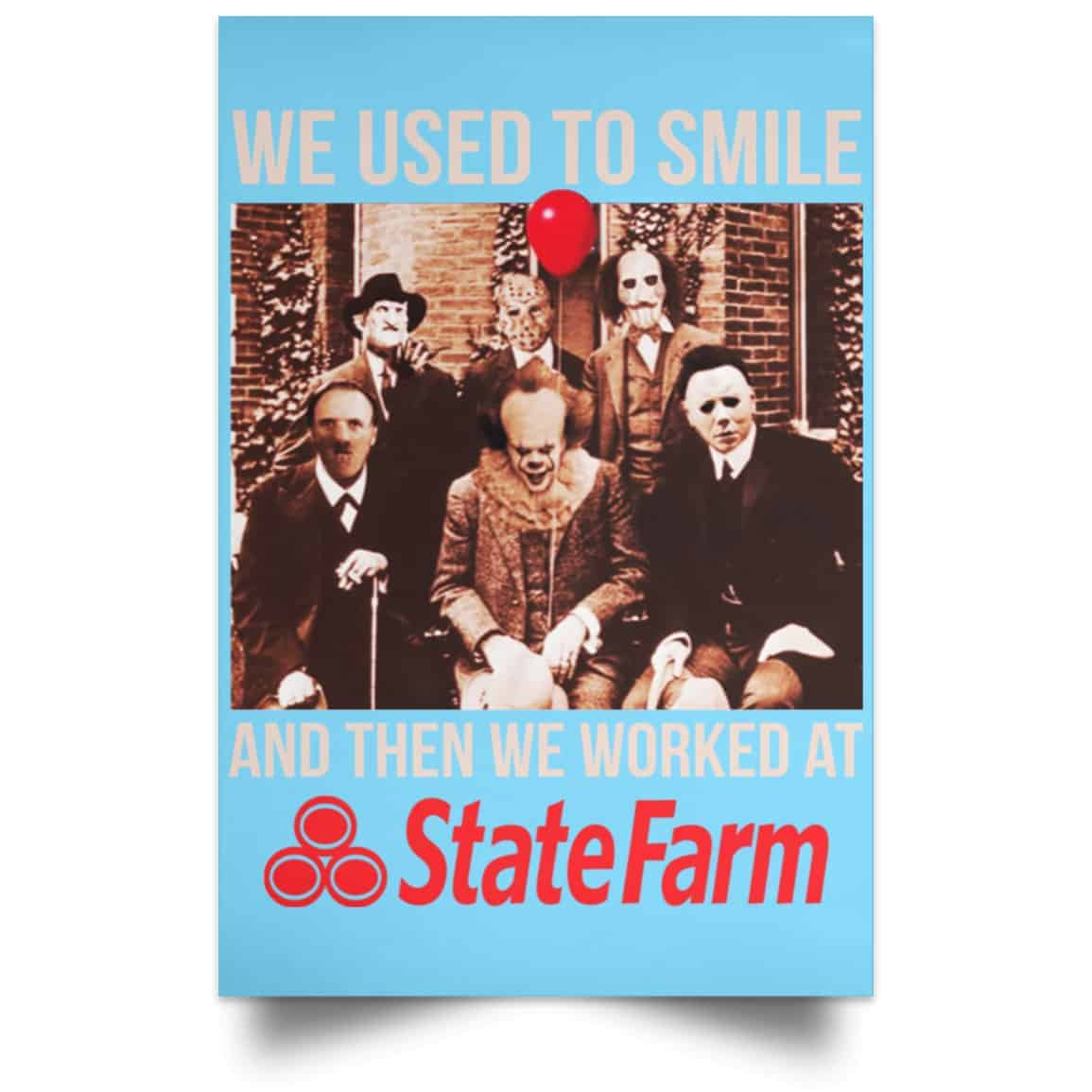 We Used To Smile And Then We Worked At State Farm Posters