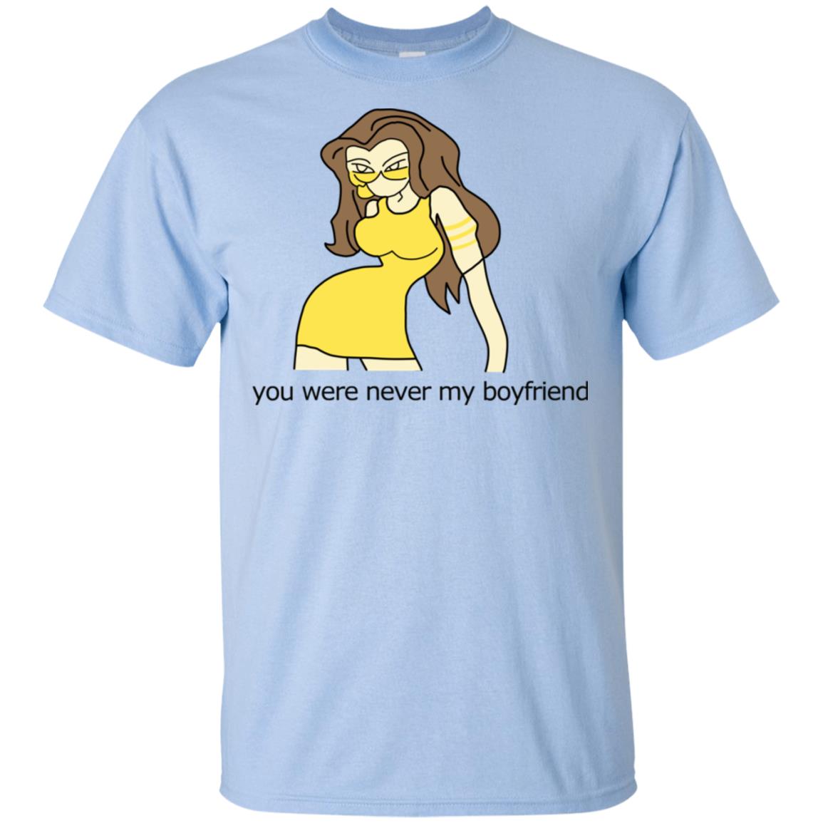 You Were Never My Boyfriend Cute Girl T-Shirts, Hoodie, Tank
