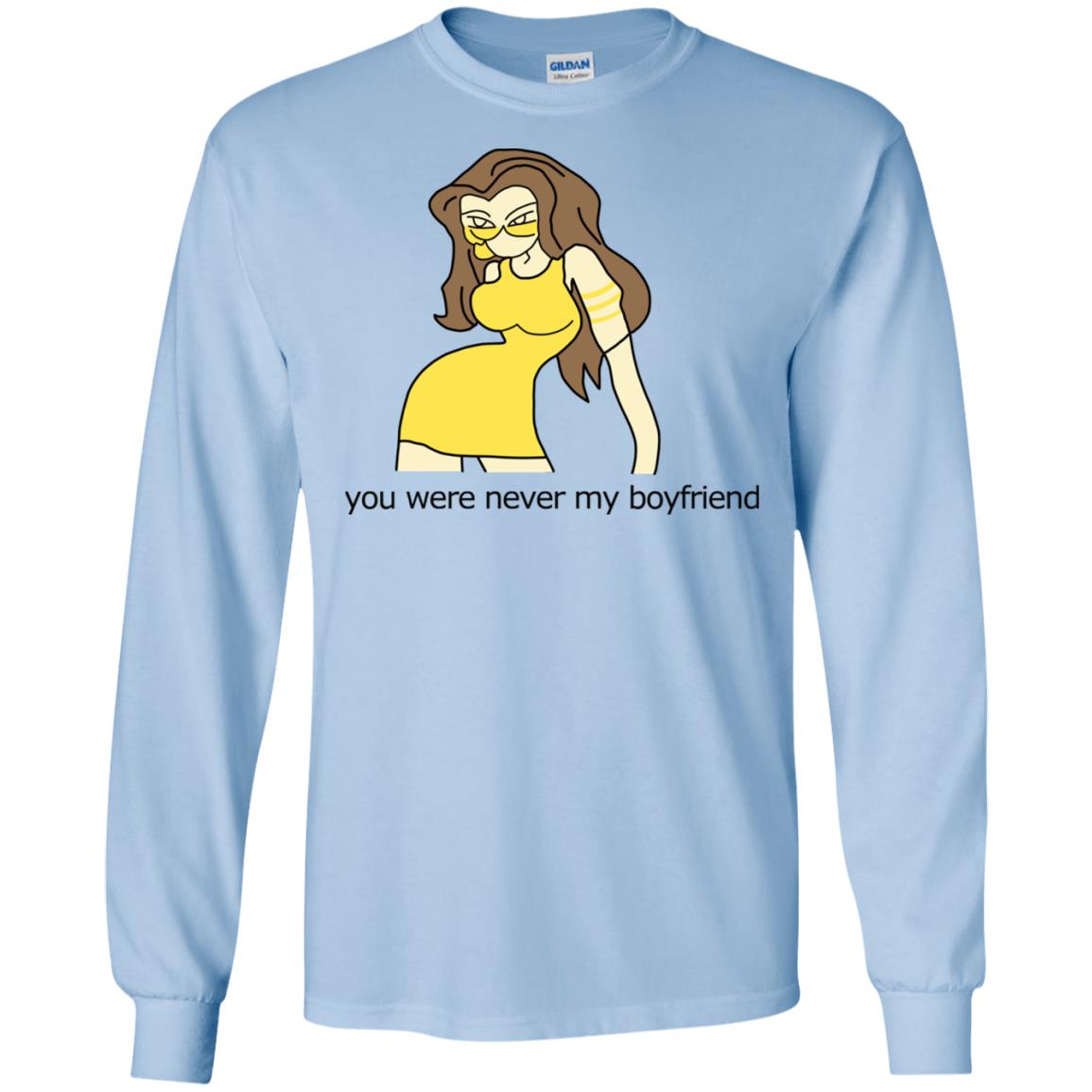 You Were Never My Boyfriend Cute Girl T-Shirts, Hoodie, Tank