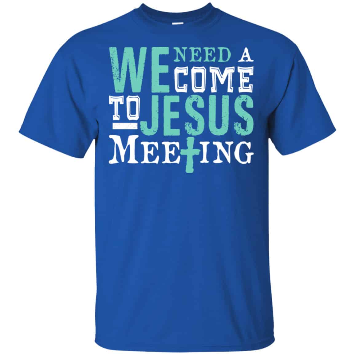 We Need A Come To Jesus Meeting Shirt, Hoodie, Tank