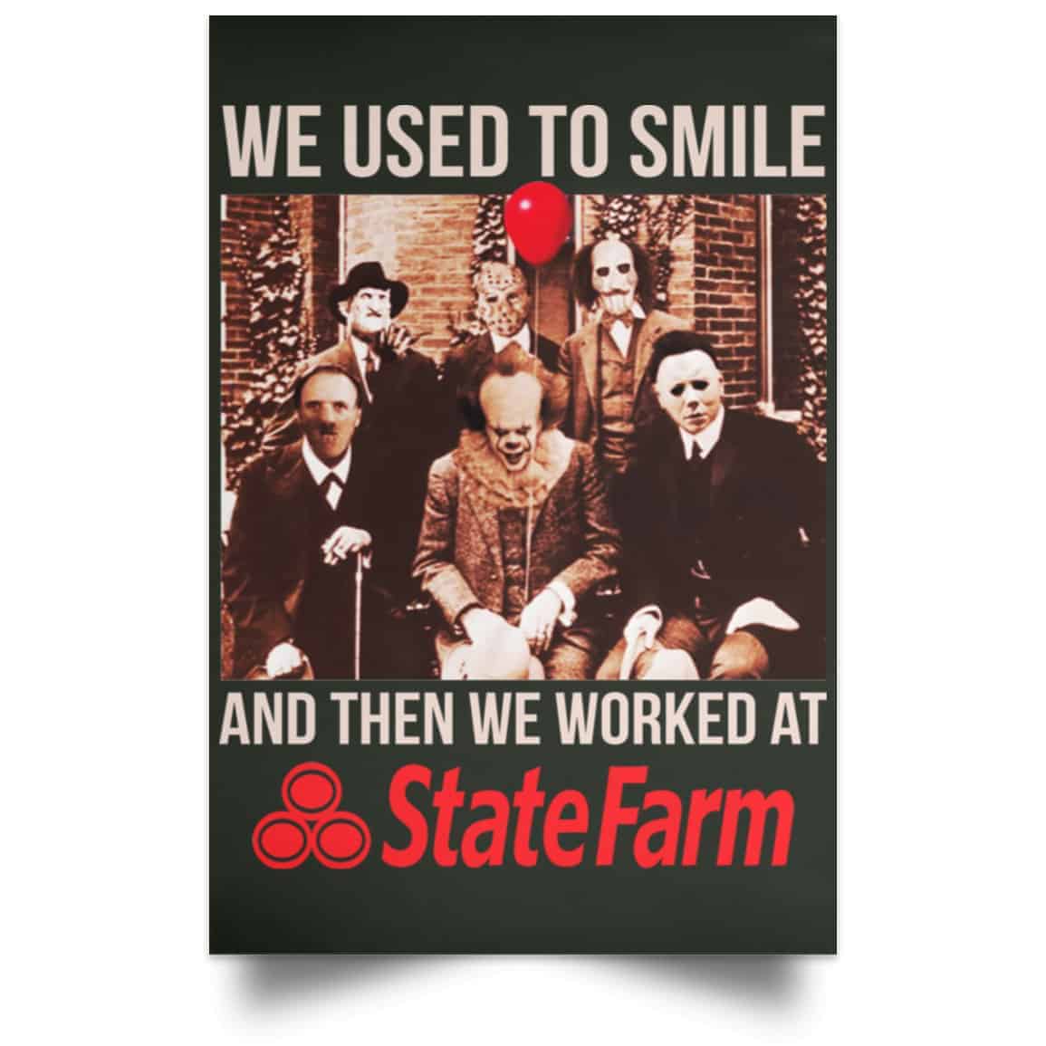 We Used To Smile And Then We Worked At State Farm Posters