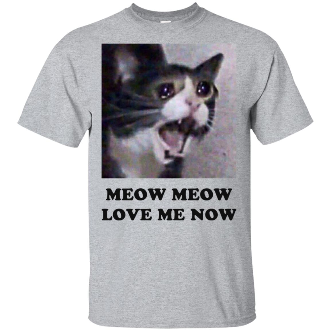 Meow Meow Love Me Now Cat Lovers T-Shirts, Hoodie, Tank