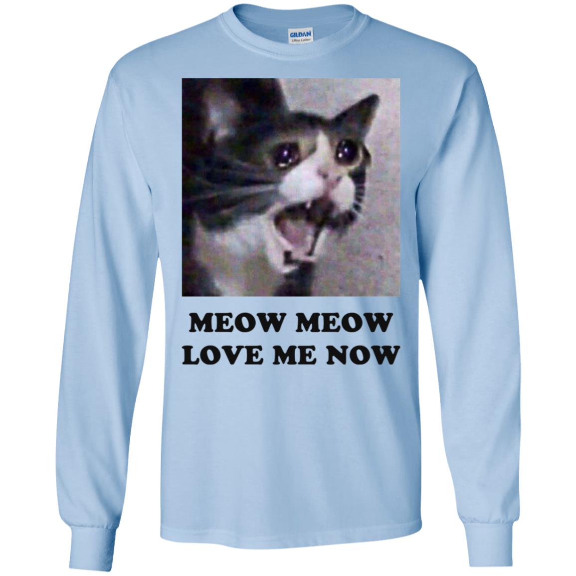 Meow Meow Love Me Now Cat Lovers T-Shirts, Hoodie, Tank