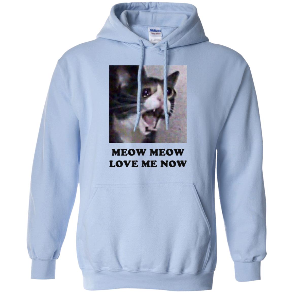 Meow Meow Love Me Now Cat Lovers T-Shirts, Hoodie, Tank