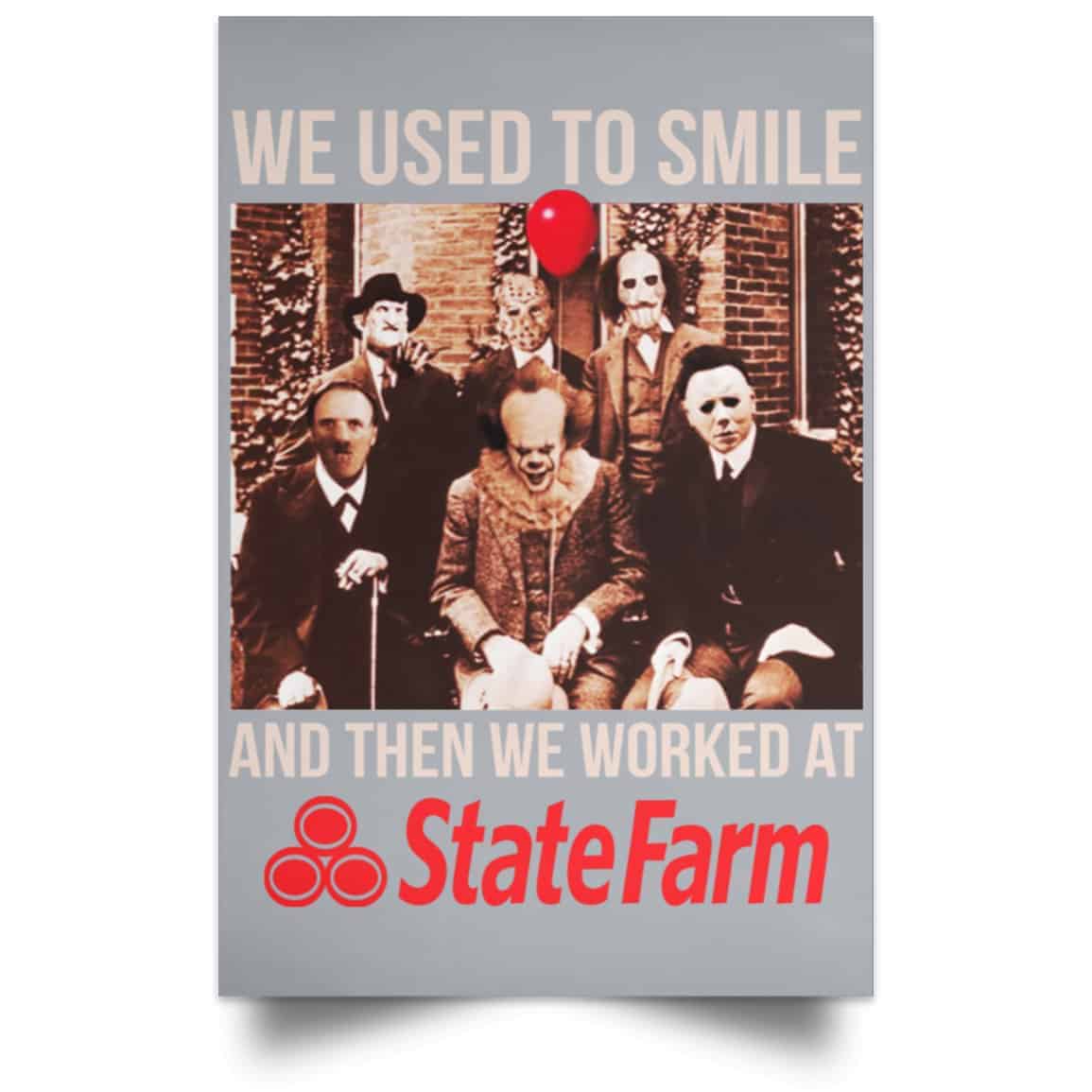 We Used To Smile And Then We Worked At State Farm Posters