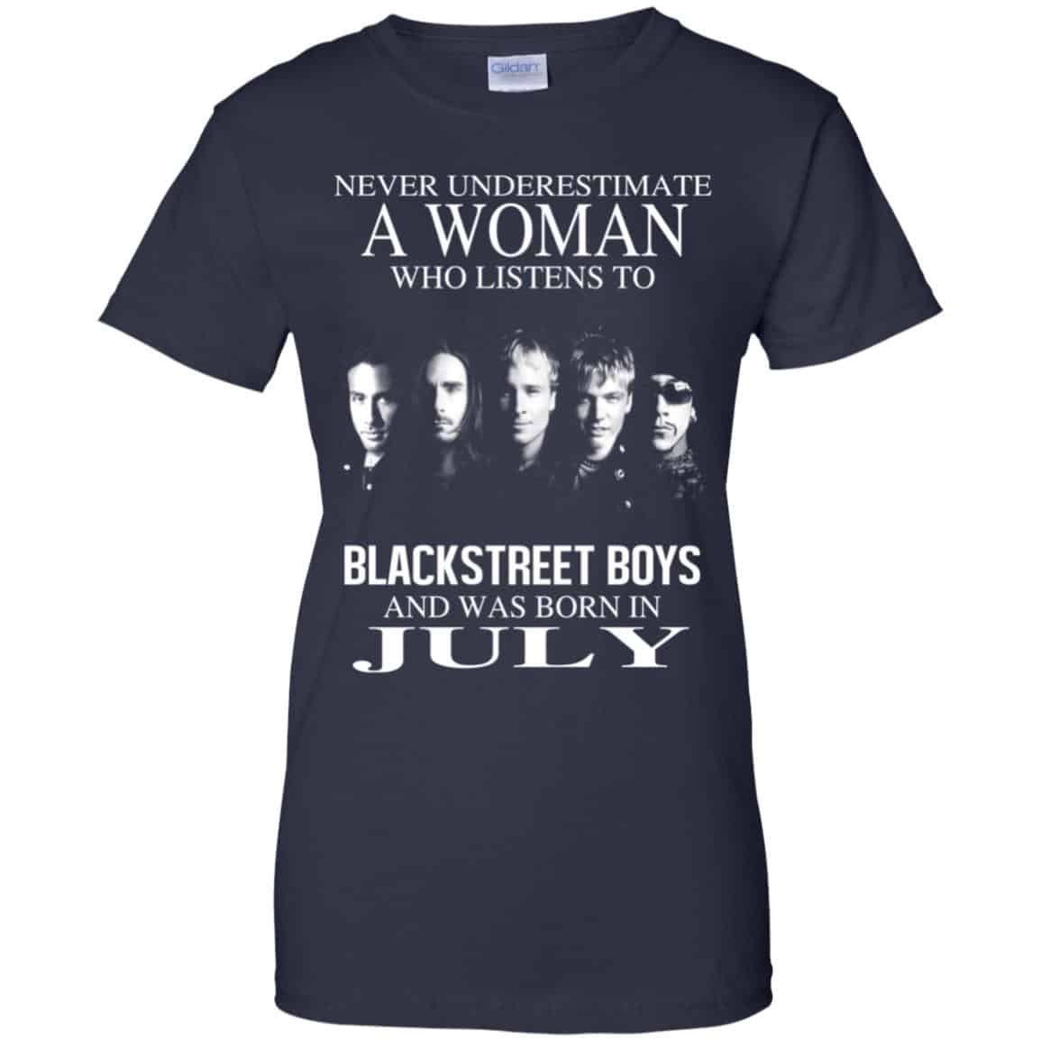 A Woman Who Listens To Backstreet Boys And Was Born In July T-Shirts, Hoodie, Tank