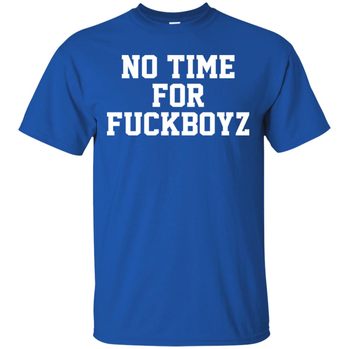 O Mighty No Time For Fuckboyz T-Shirts, Hoodie, Tank