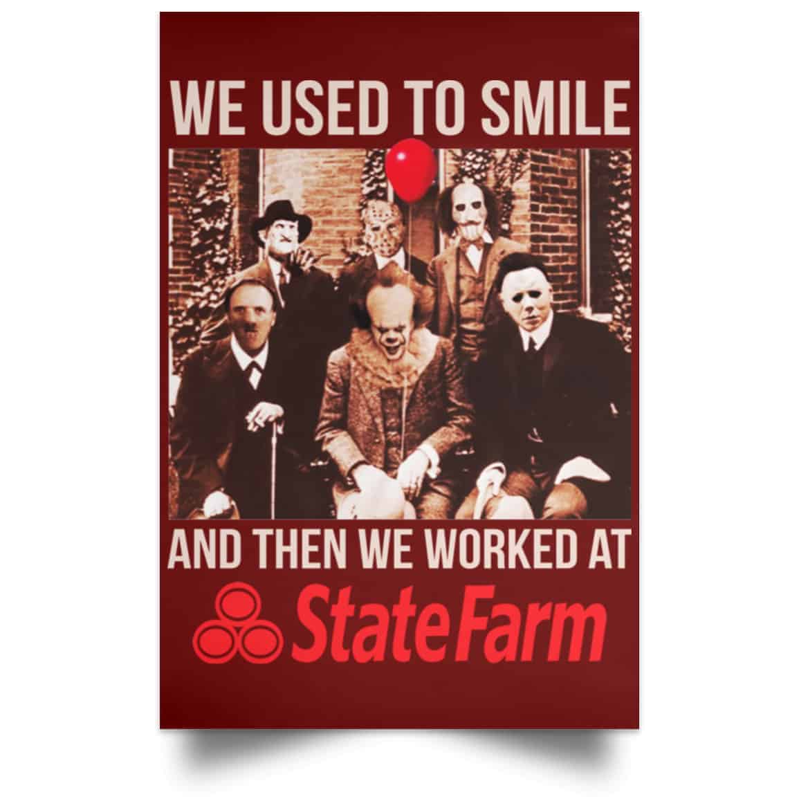 We Used To Smile And Then We Worked At State Farm Posters