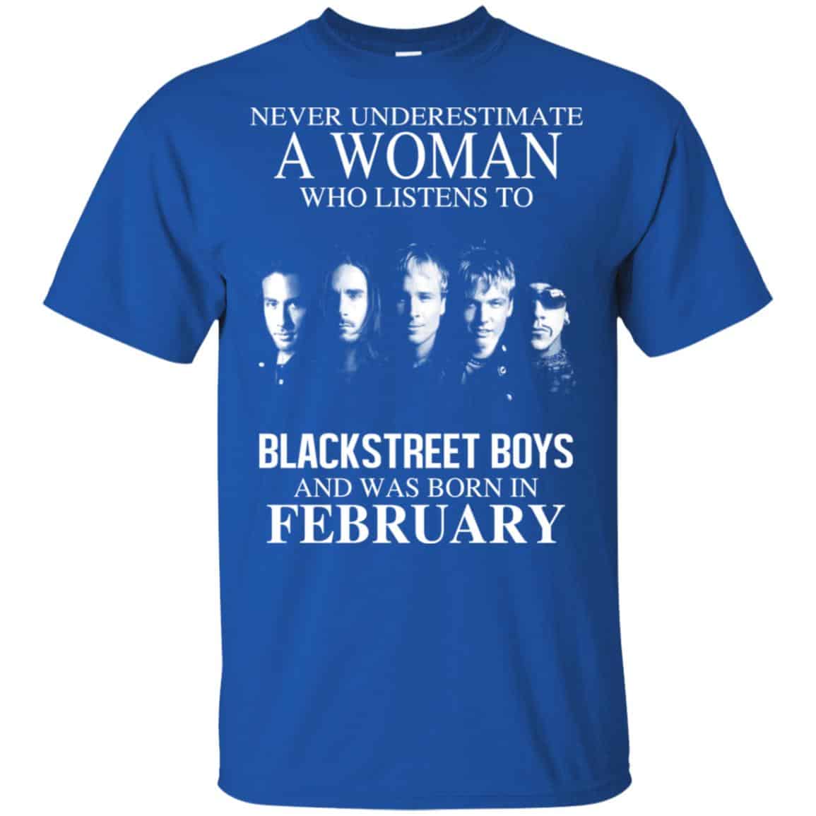 A Woman Who Listens To Backstreet Boys And Was Born In February T-Shirts, Hoodie, Tank