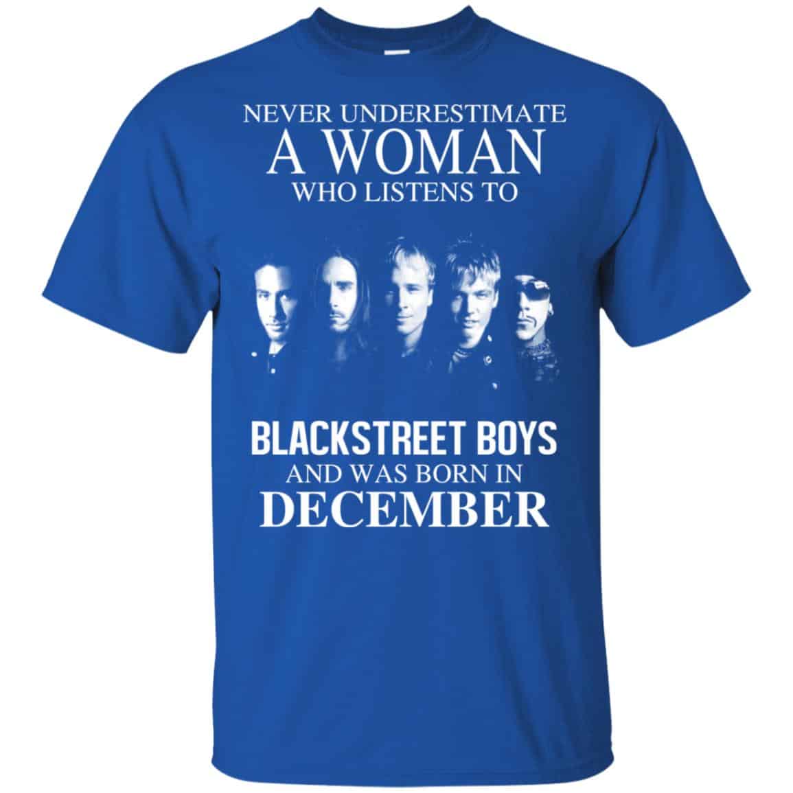 A Woman Who Listens To Backstreet Boys And Was Born In December T-Shirts, Hoodie, Tank