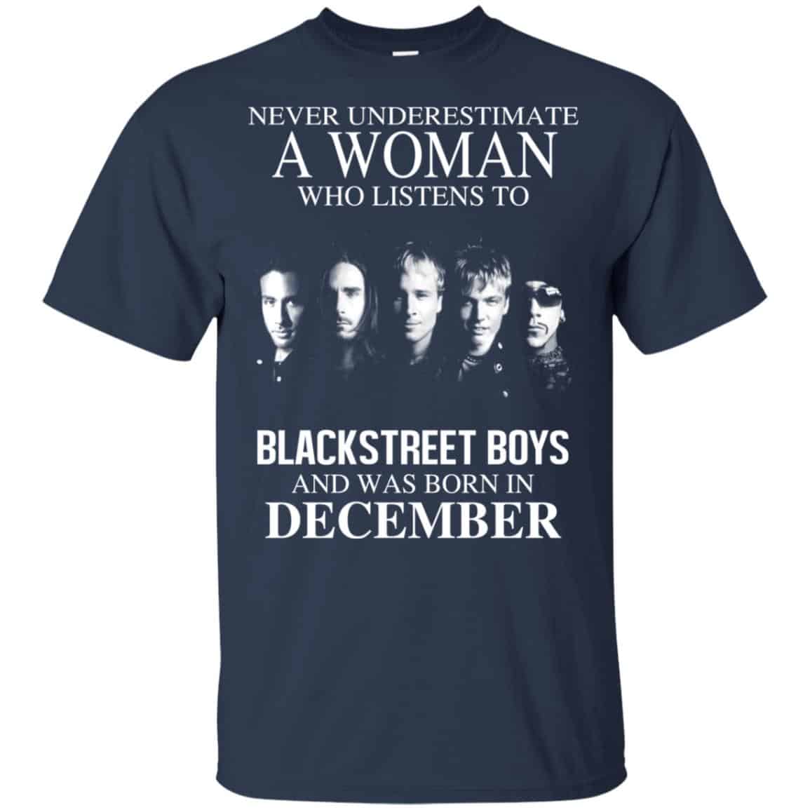 A Woman Who Listens To Backstreet Boys And Was Born In December T-Shirts, Hoodie, Tank