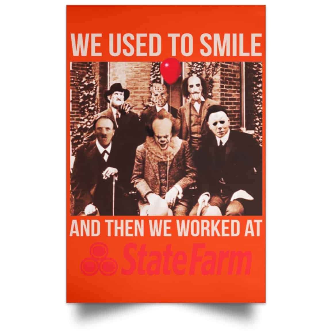 We Used To Smile And Then We Worked At State Farm Posters