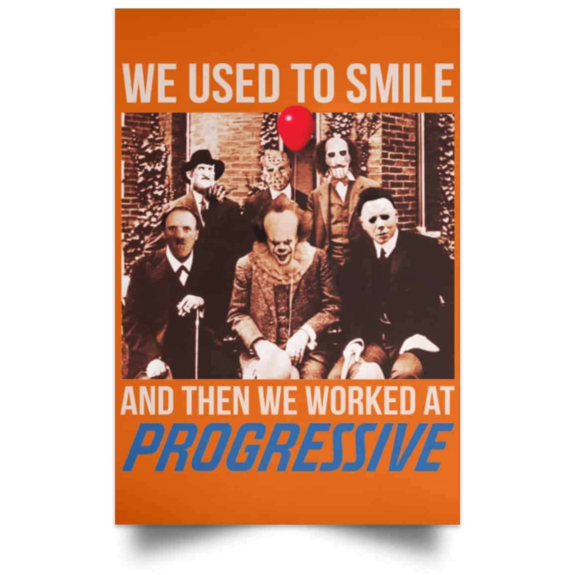 We Used To Smile And Then We Worked At Progressive Poster