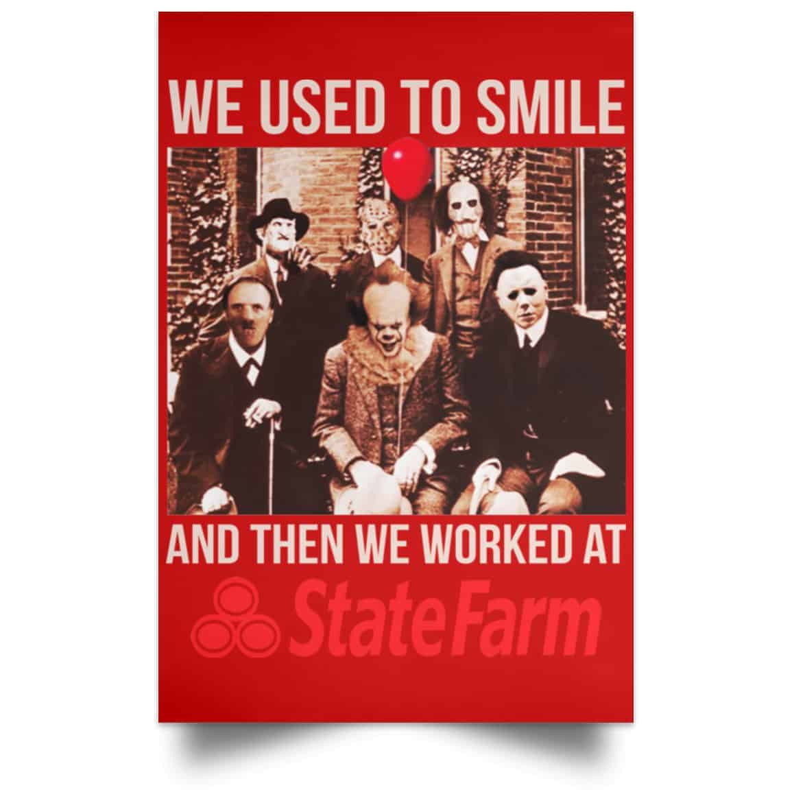 We Used To Smile And Then We Worked At State Farm Posters