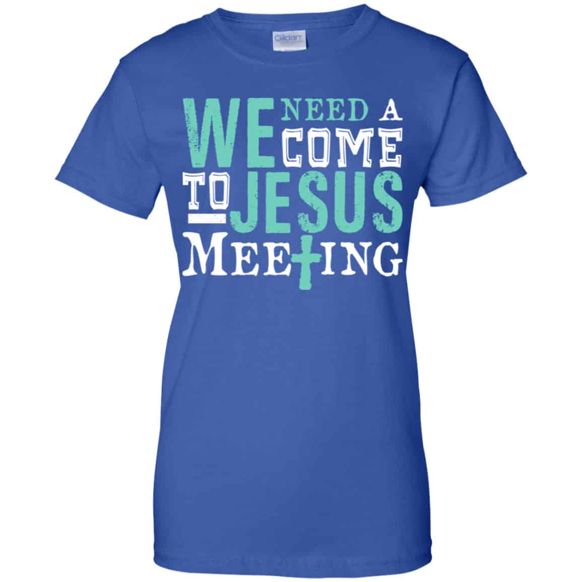 We Need A Come To Jesus Meeting Shirt, Hoodie, Tank