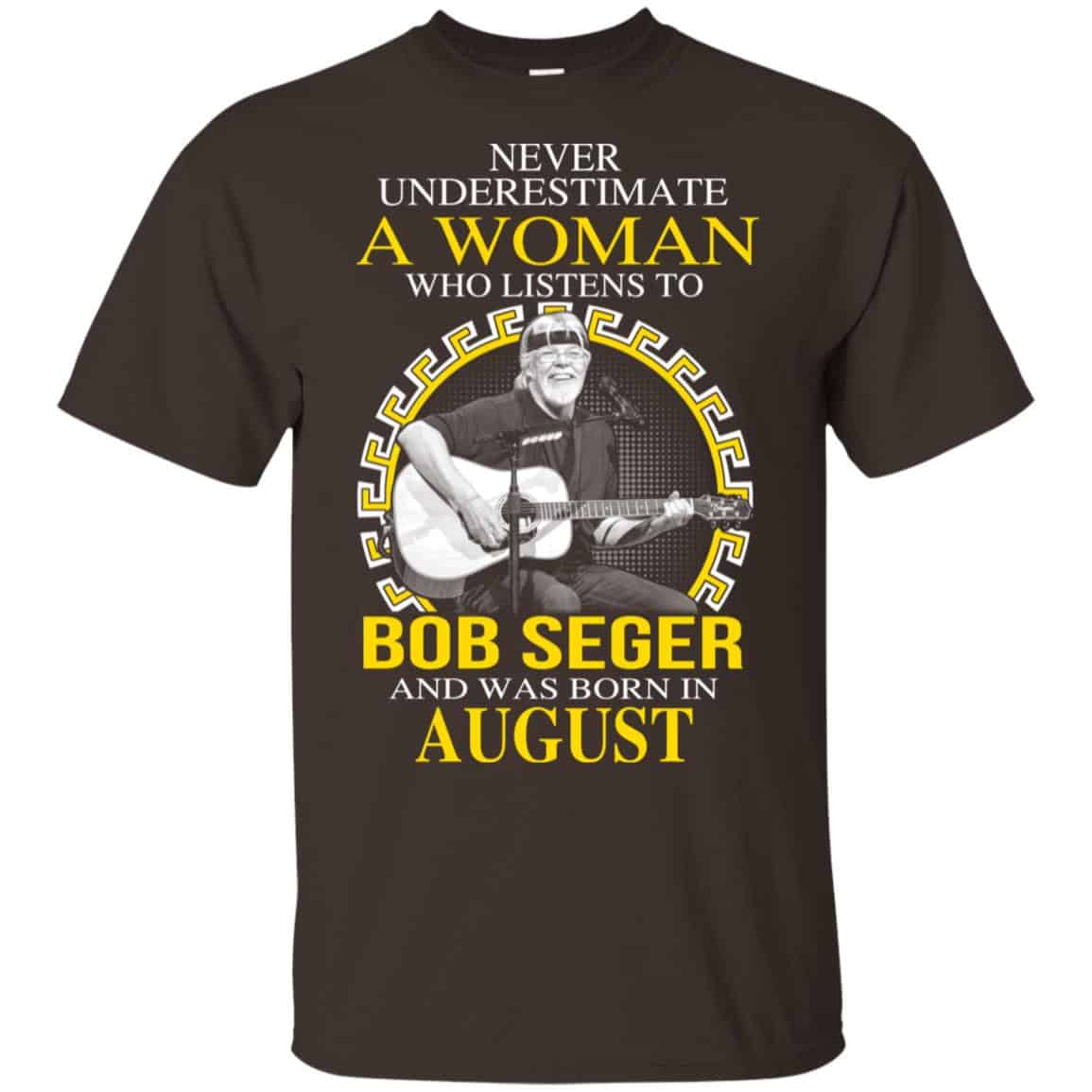 A Woman Who Listens To Bob Seger And Was Born In August T-Shirts, Hoodie, Tank