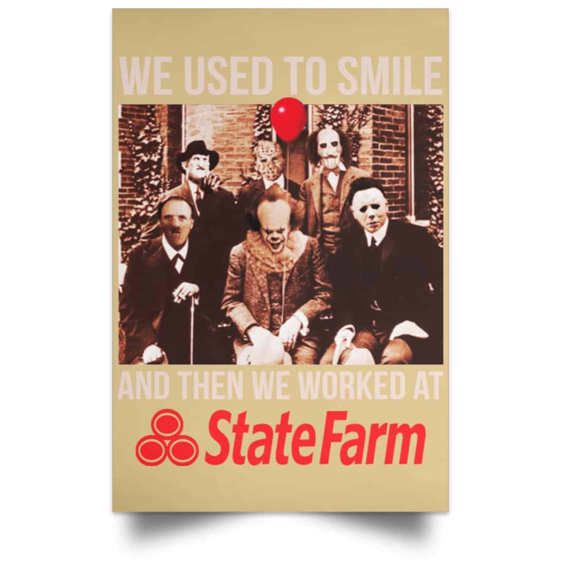 We Used To Smile And Then We Worked At State Farm Posters