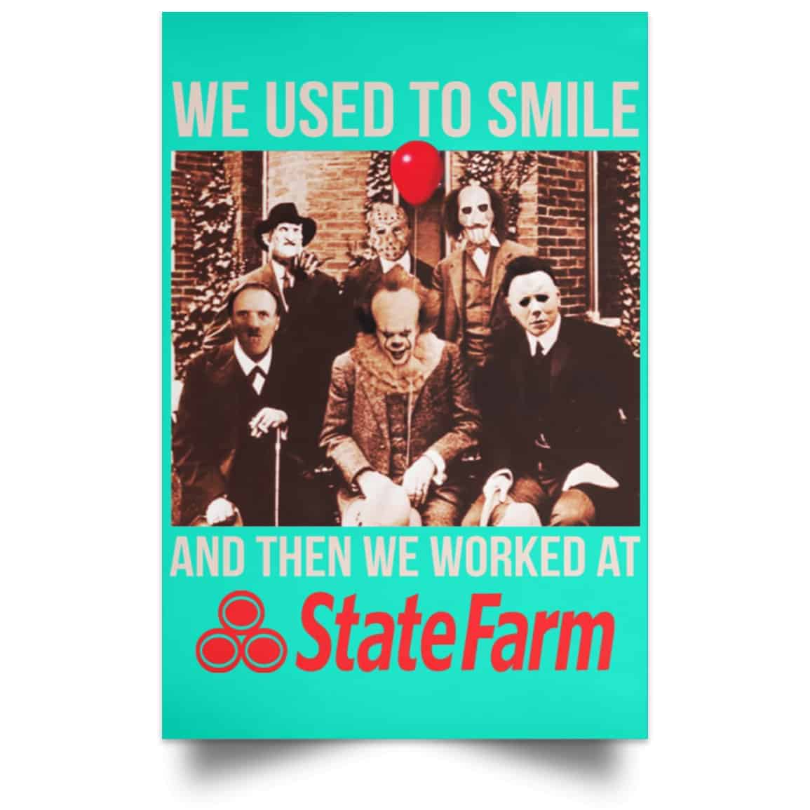 We Used To Smile And Then We Worked At State Farm Posters