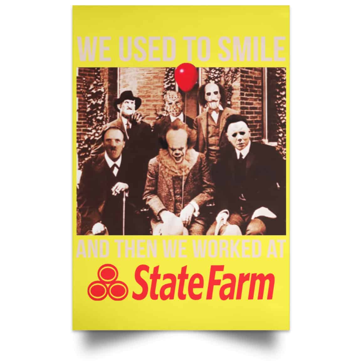 We Used To Smile And Then We Worked At State Farm Posters