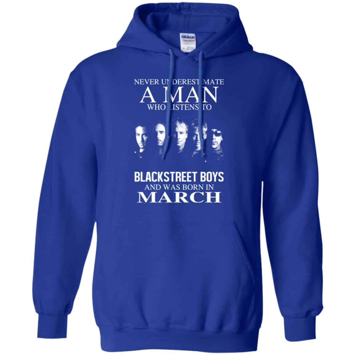 A Man Who Listens To Backstreet Boys And Was Born In March T-Shirts, Hoodie, Tank
