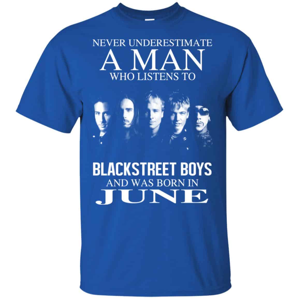 A Man Who Listens To Backstreet Boys And Was Born In June T-Shirts, Hoodie, Tank