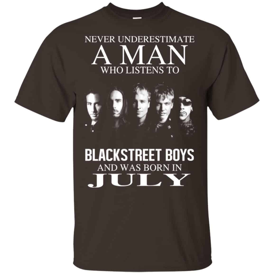 A Man Who Listens To Backstreet Boys And Was Born In July T-Shirts, Hoodie, Tank