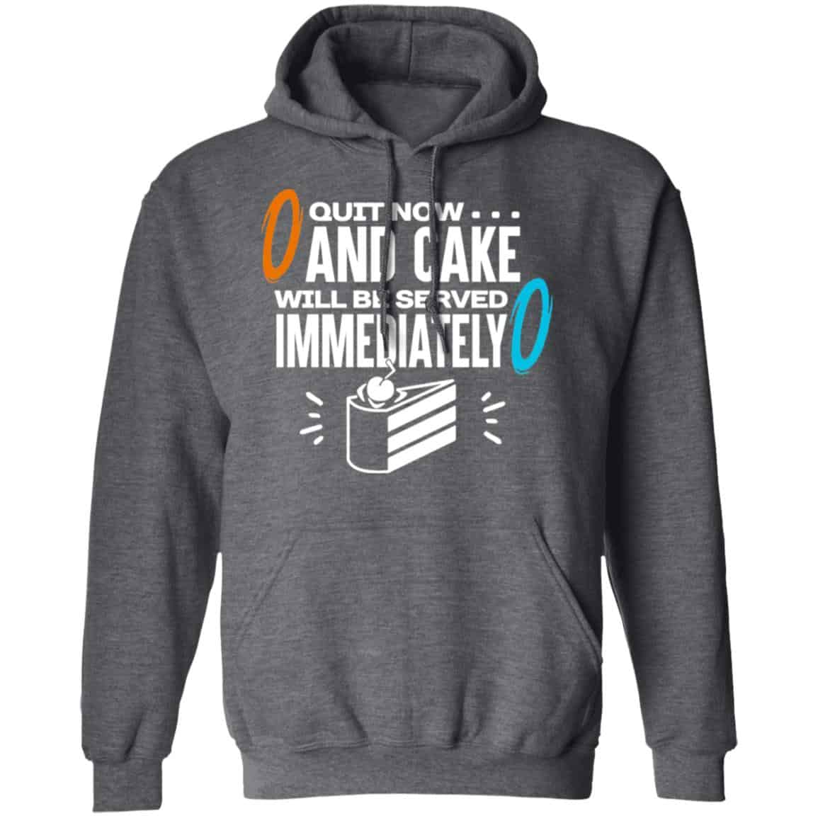 Quit Now And Cake Will Be Served Immediately Shirt, Hoodie, Tank
