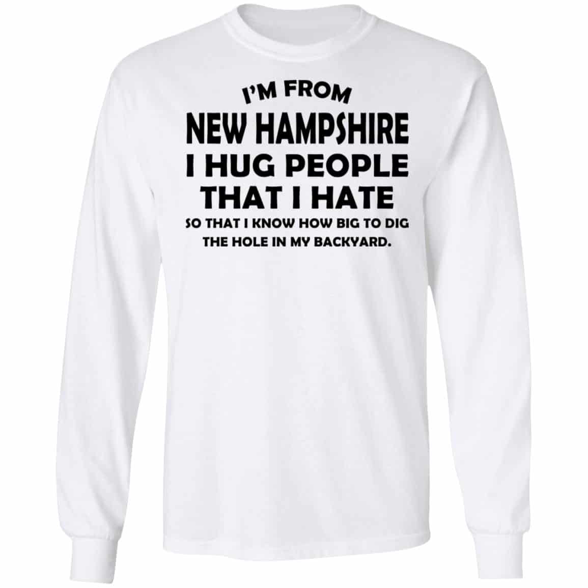 I’m From New Hampshire I Hug People That I Hate Shirt, Hoodie, Tank