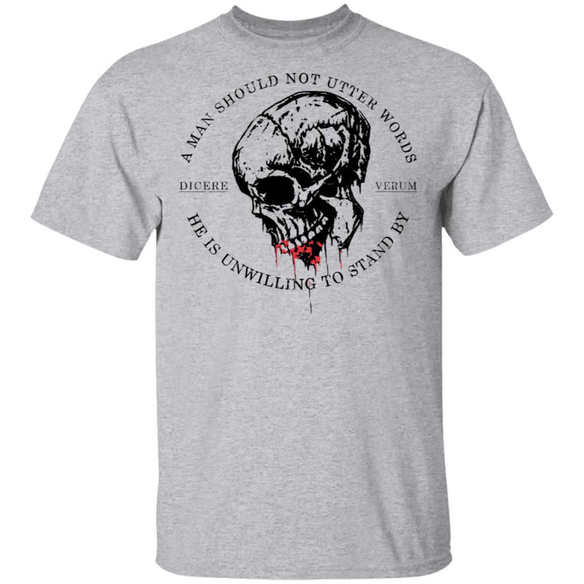 A Man Should Not Utter Words He Is Unwilling To Stand By Dicere Verum Shirt, Hoodie, Tank