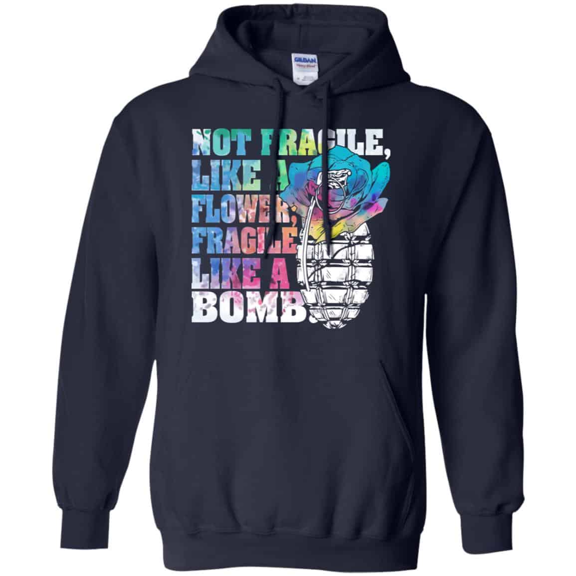 Not Fragile Like A Flower Fragile Like A Bomb T-Shirts, Hoodie, Tank
