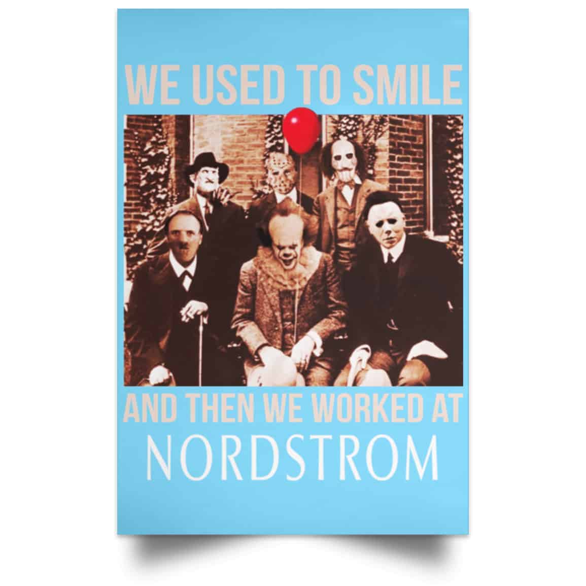 We Used To Smile And Then We Worked At Nordstrom Posters