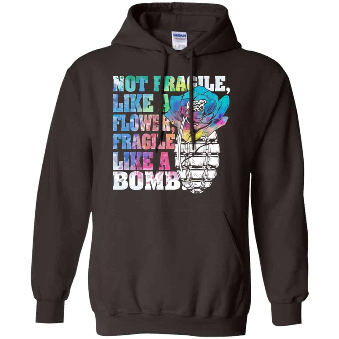 Not Fragile Like A Flower Fragile Like A Bomb T-Shirts, Hoodie, Tank