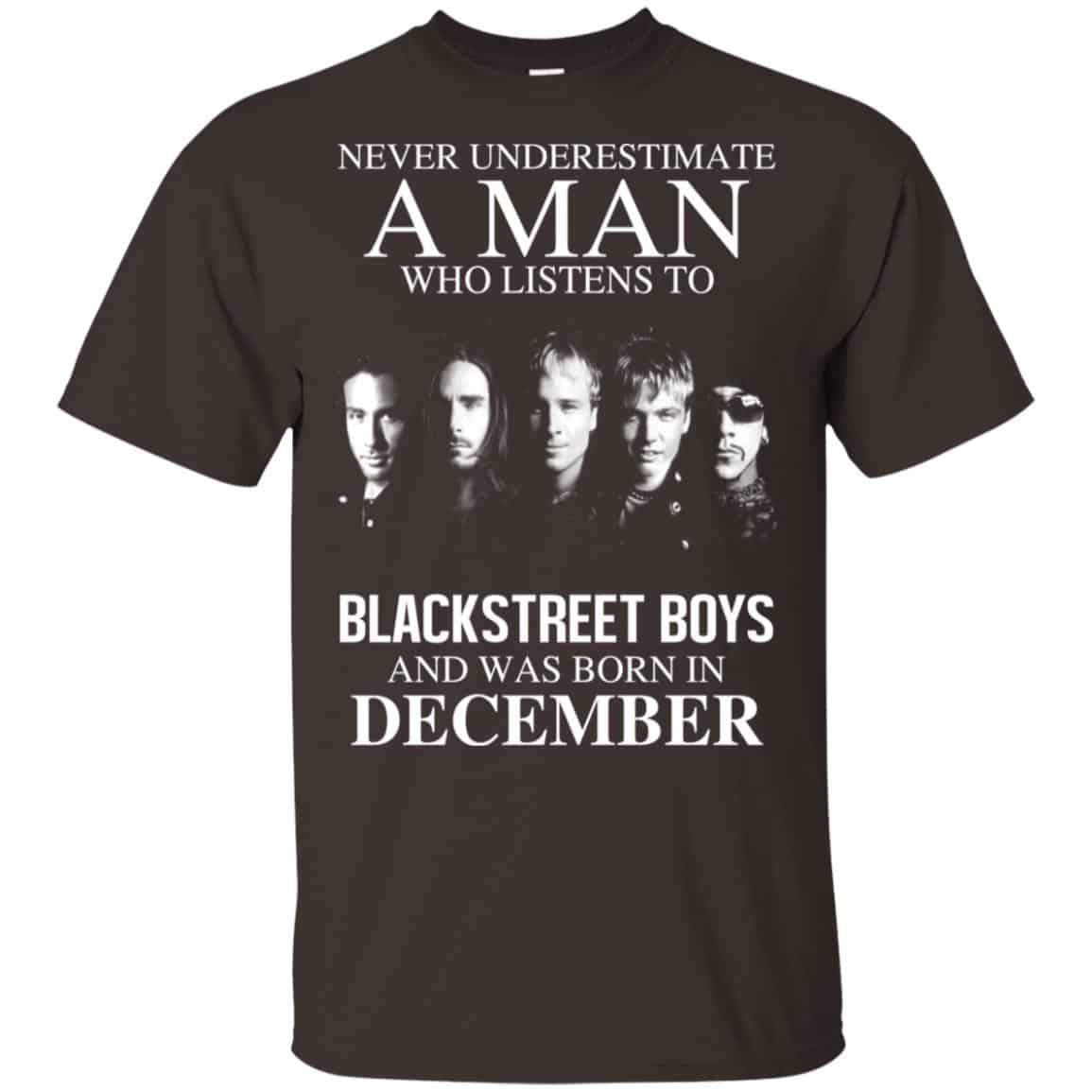 A Man Who Listens To Backstreet Boys And Was Born In December T-Shirts, Hoodie, Tank