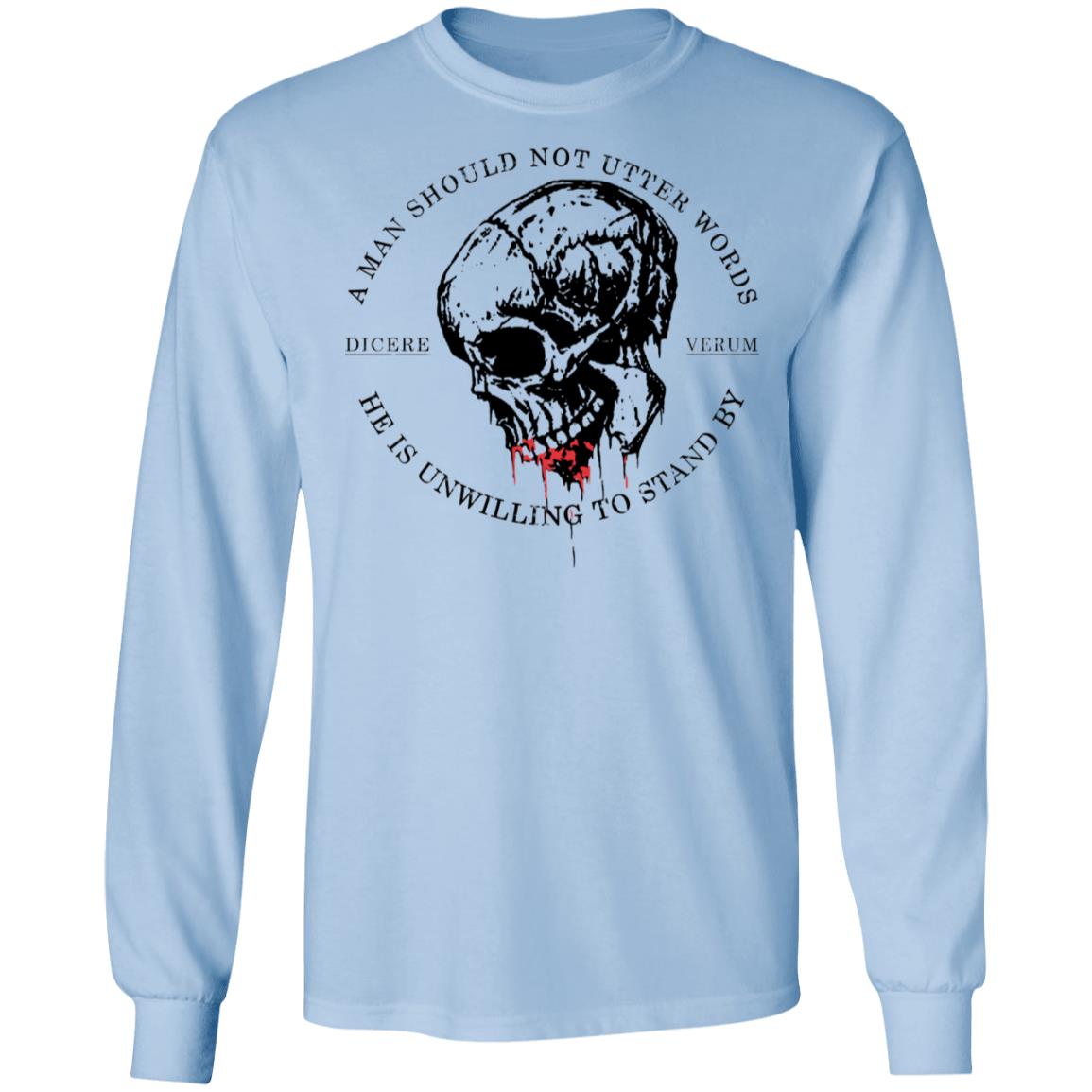 A Man Should Not Utter Words He Is Unwilling To Stand By Dicere Verum Shirt, Hoodie, Tank