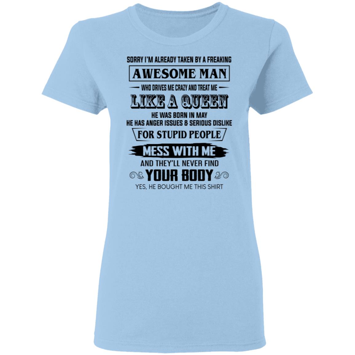 I’m Already Taken By A Freaking Awesome Man Who Drives Me Crazy And Born In May Shirt, Hoodie, Tank