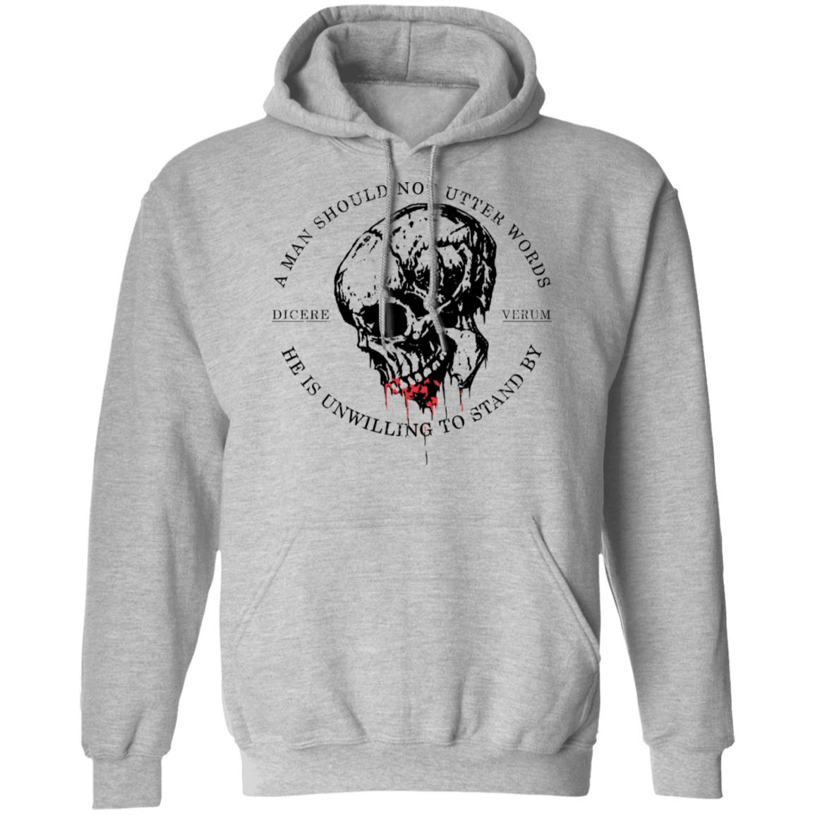 A Man Should Not Utter Words He Is Unwilling To Stand By Dicere Verum Shirt, Hoodie, Tank