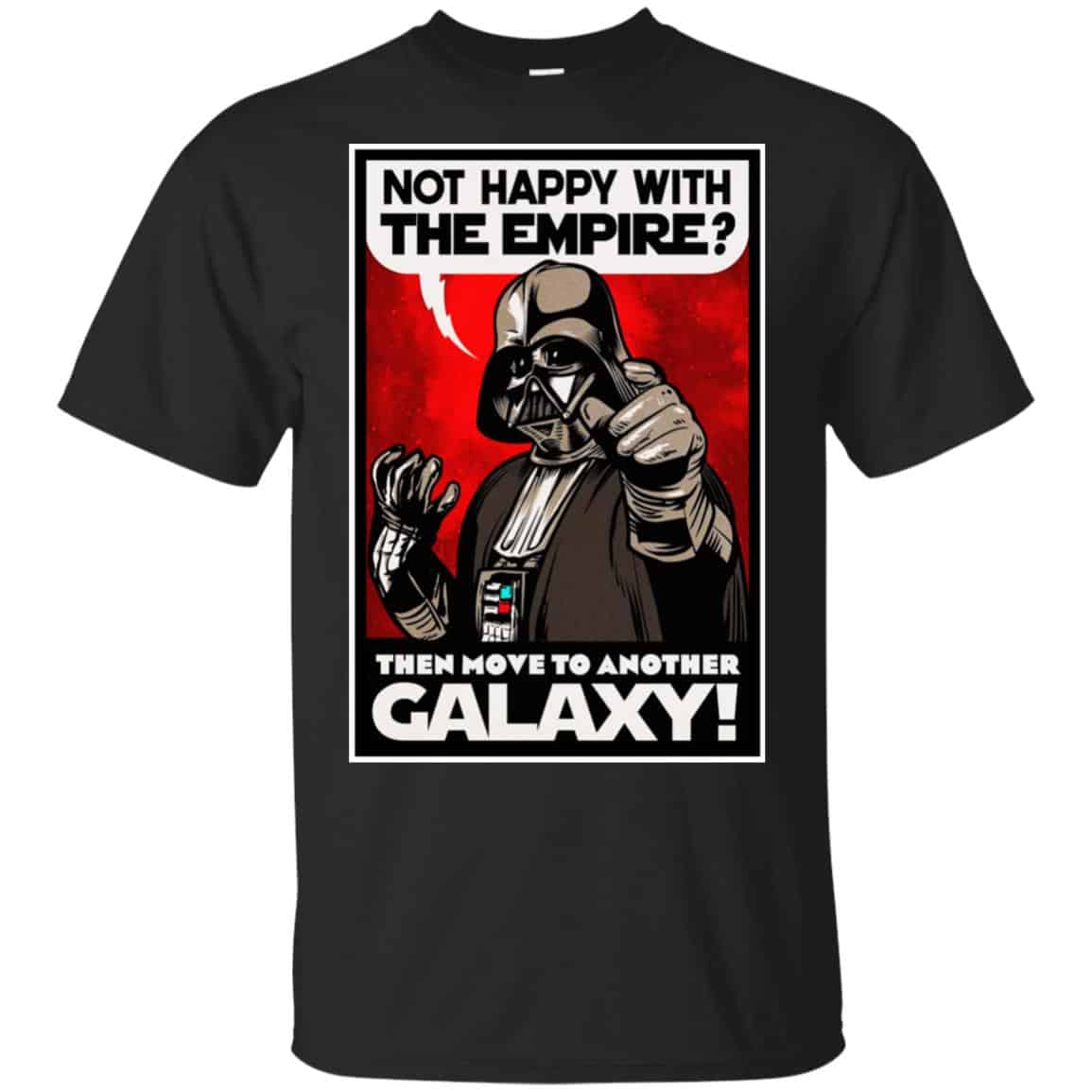 Darth Vader: Not Happy With The Empire Then Move To Another Galaxy T-Shirts, Hoodie, Tank