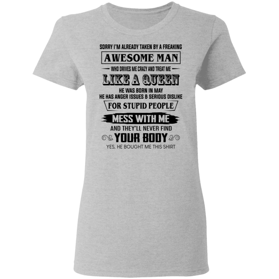 I’m Already Taken By A Freaking Awesome Man Who Drives Me Crazy And Born In May Shirt, Hoodie, Tank