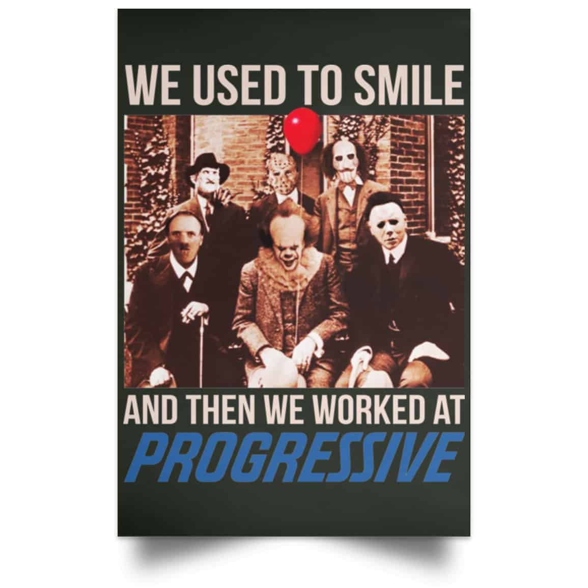 We Used To Smile And Then We Worked At Progressive Poster