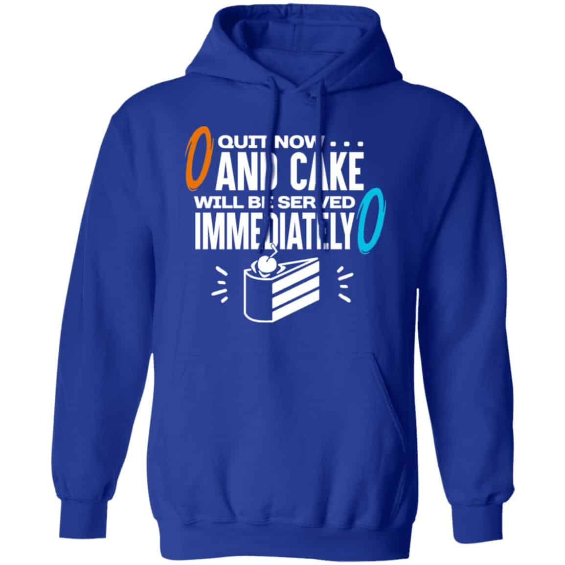 Quit Now And Cake Will Be Served Immediately Shirt, Hoodie, Tank