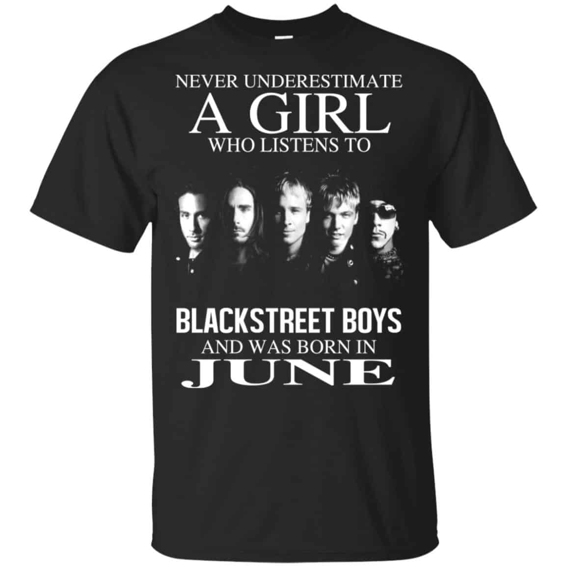 A Girl Who Listens To Backstreet Boys And Was Born In June T-Shirts, Hoodie, Tank