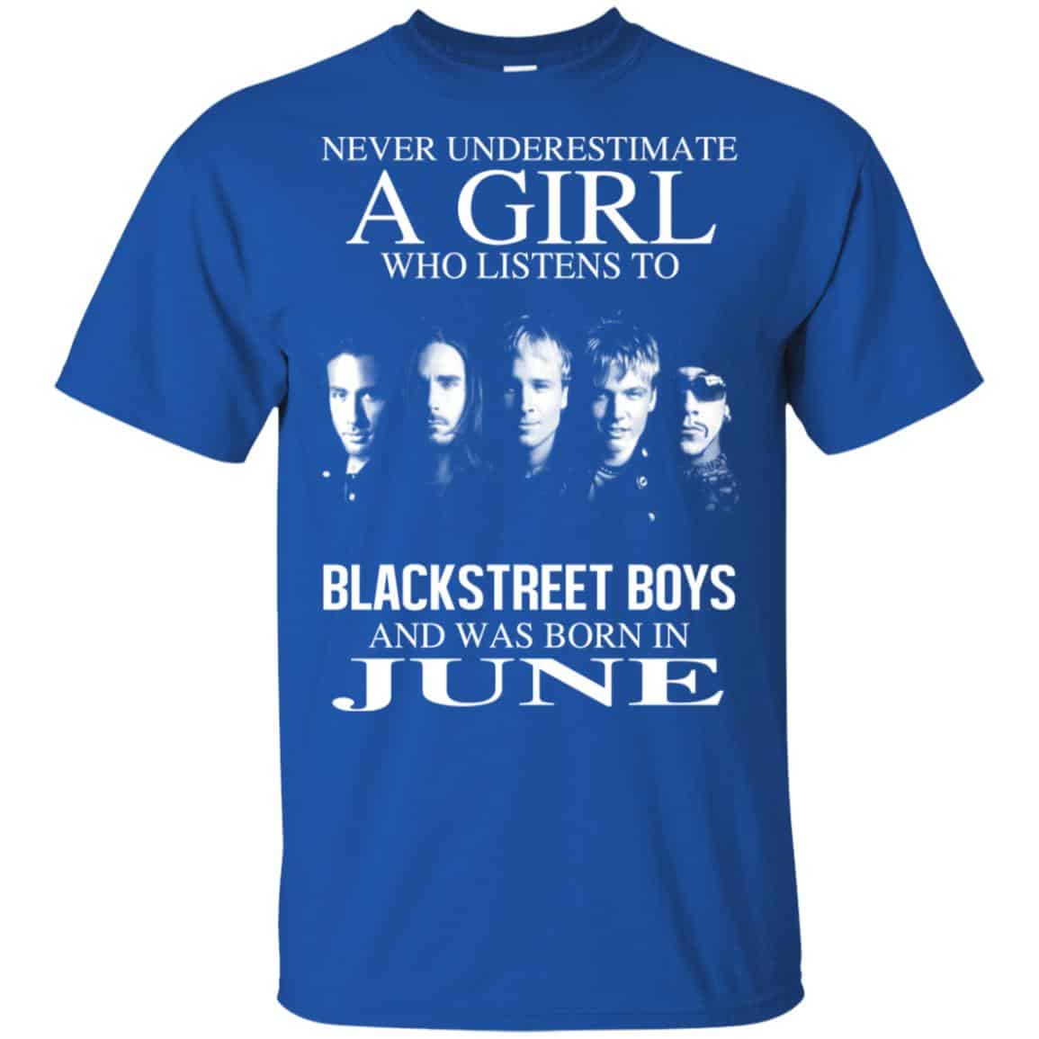A Girl Who Listens To Backstreet Boys And Was Born In June T-Shirts, Hoodie, Tank