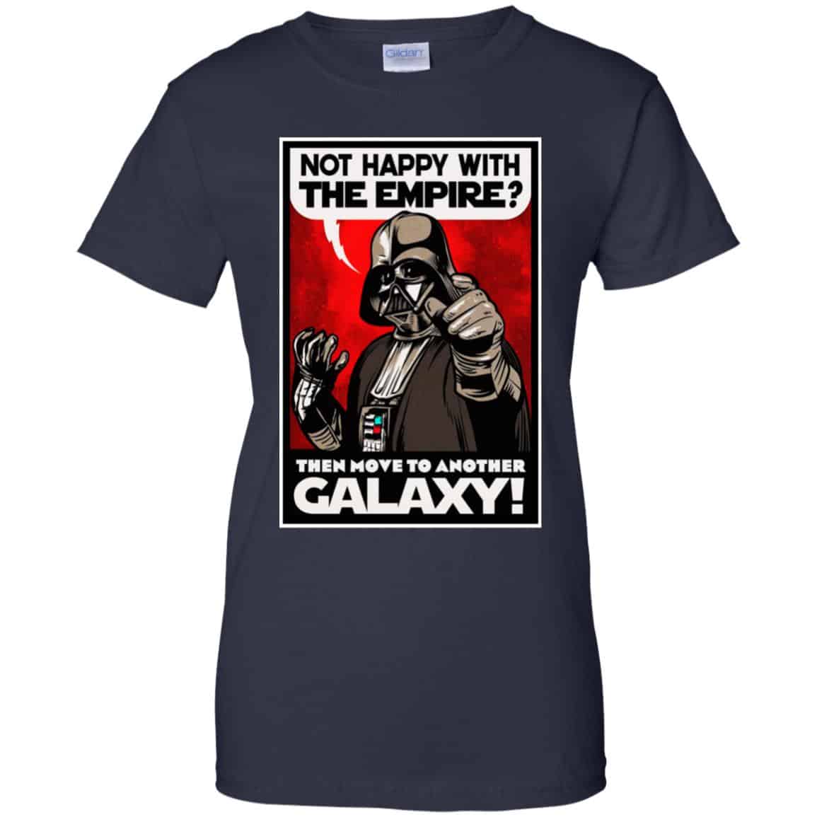 Darth Vader: Not Happy With The Empire Then Move To Another Galaxy T-Shirts, Hoodie, Tank