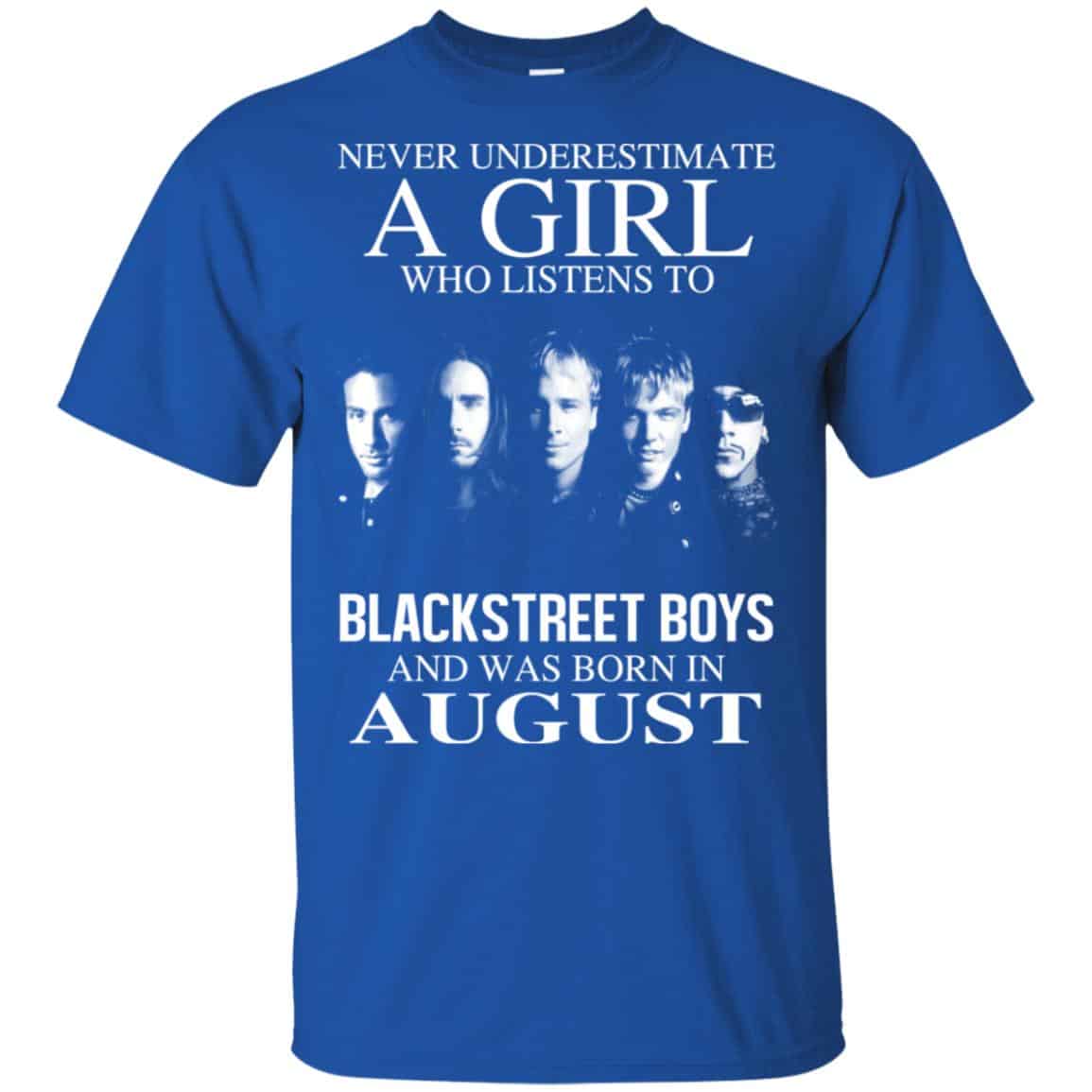 A Girl Who Listens To Backstreet Boys And Was Born In August T-Shirts, Hoodie, Tank