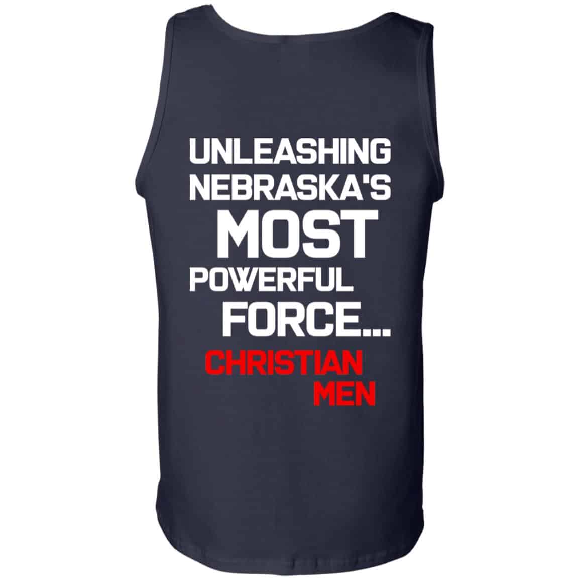 Unleashing Nebraska’s Most Powerful Force Christian Men Shirt, Hoodie, Tank