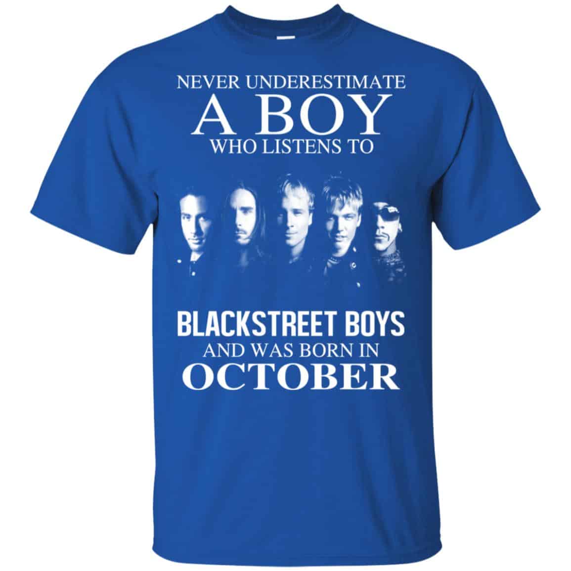 A Boy Who Listens To Backstreet Boys And Was Born In October T-Shirts, Hoodie, Tank