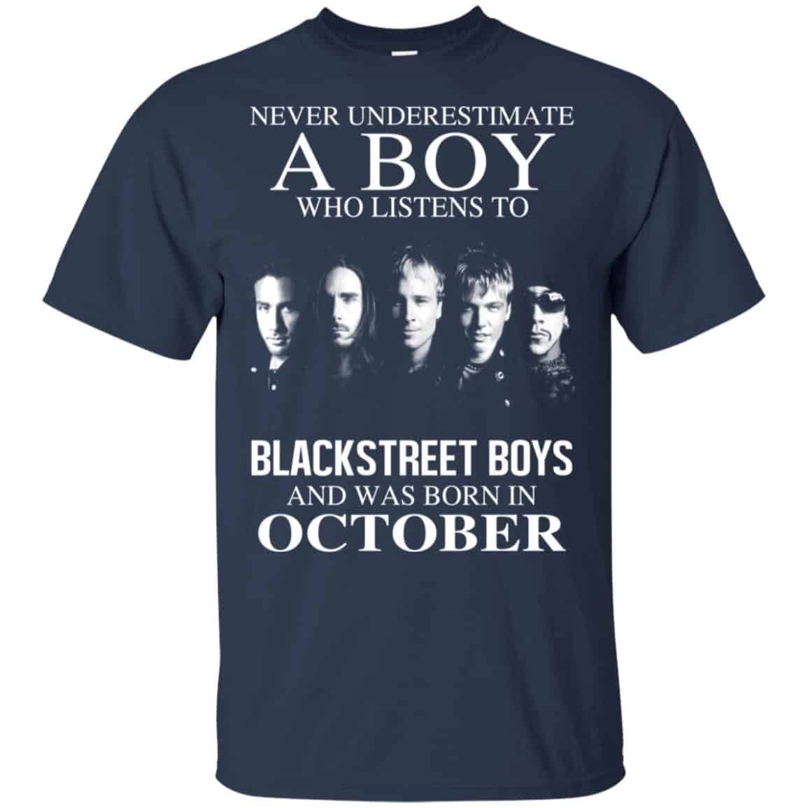 A Boy Who Listens To Backstreet Boys And Was Born In October T-Shirts, Hoodie, Tank