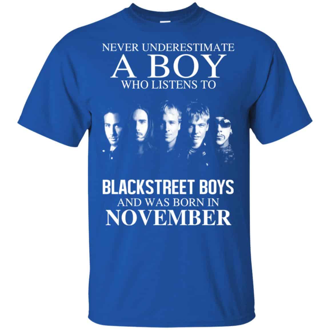 A Boy Who Listens To Backstreet Boys And Was Born In November T-Shirts, Hoodie, Tank