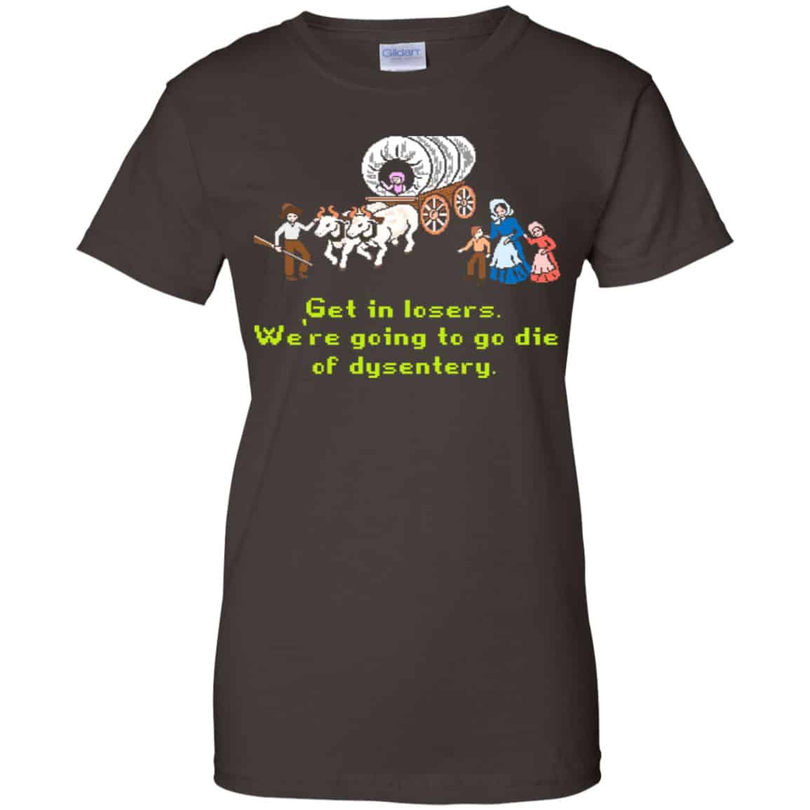Get In Losers We’re Going To Go Die Of Dysentery Shirt, Hoodie, Tank
