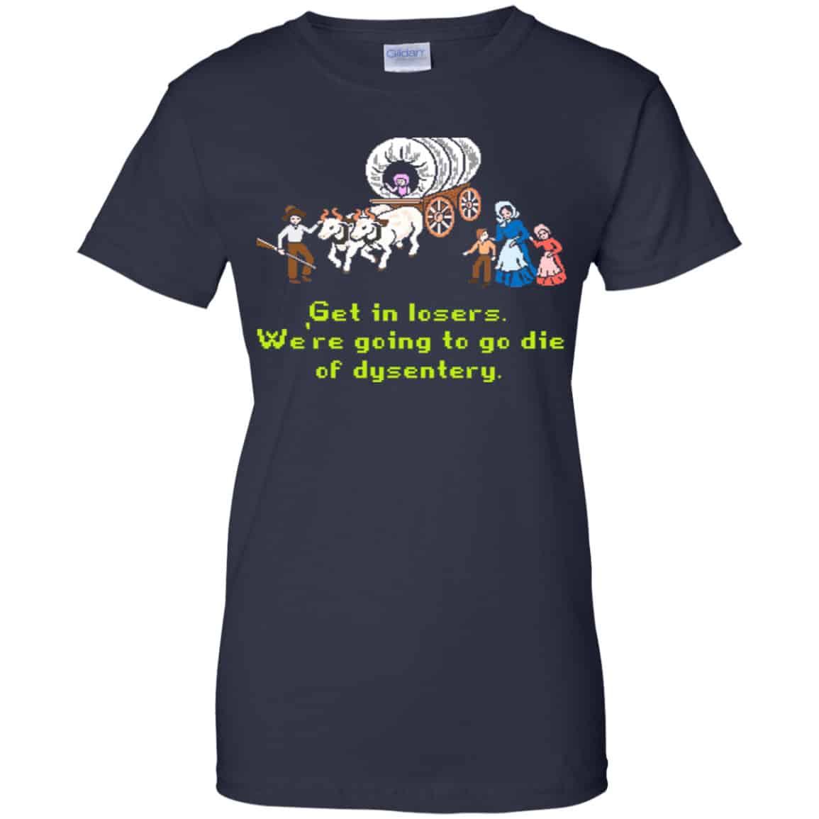 Get In Losers We’re Going To Go Die Of Dysentery Shirt, Hoodie, Tank